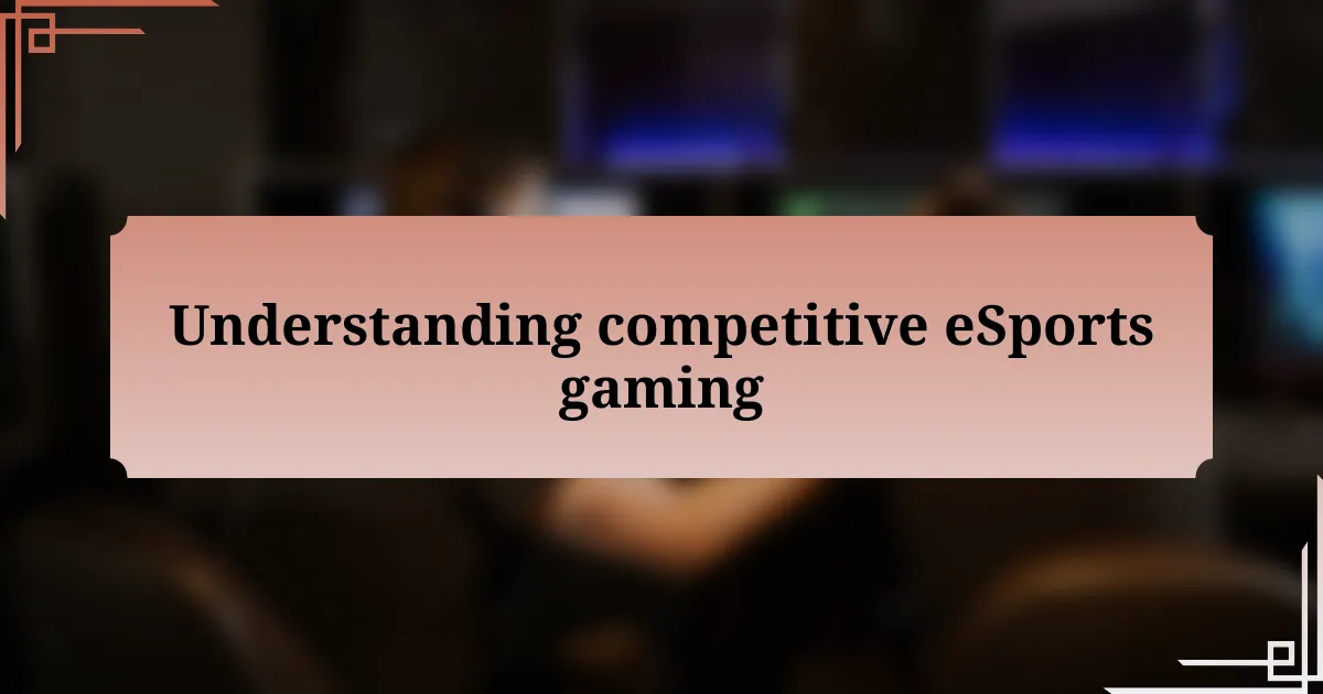 Understanding competitive eSports gaming