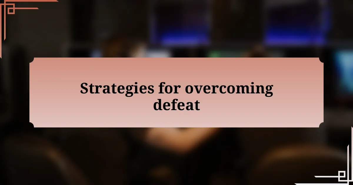 Strategies for overcoming defeat