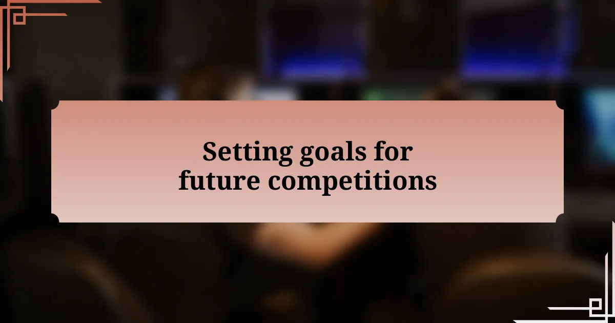 Setting goals for future competitions