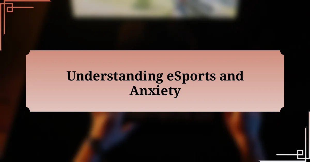 Understanding eSports and Anxiety