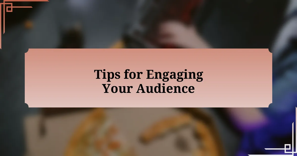 Tips for Engaging Your Audience