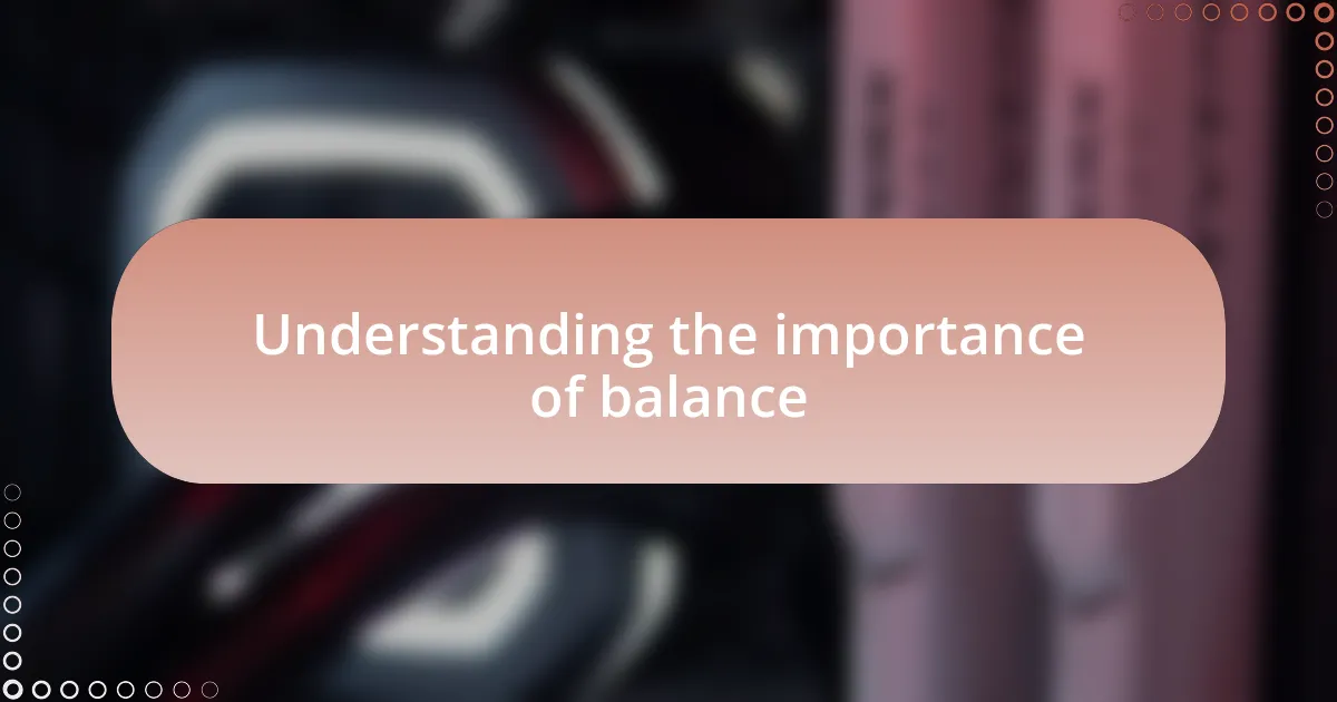 Understanding the importance of balance