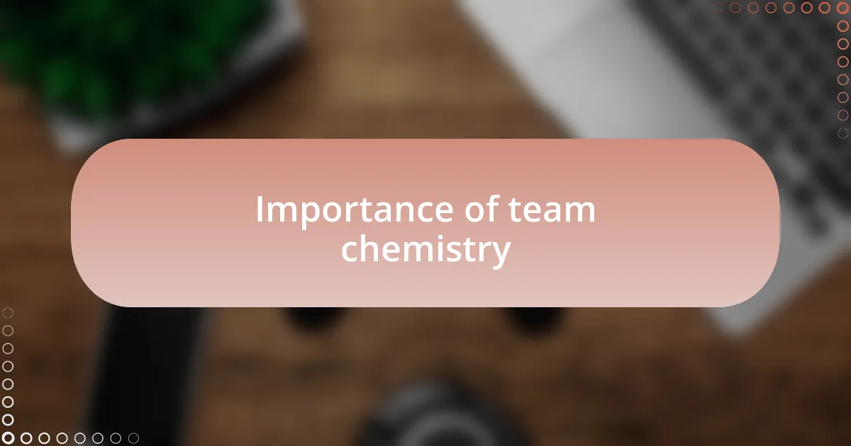 Importance of team chemistry