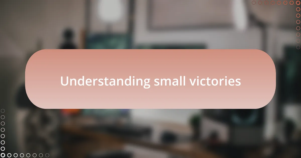 Understanding small victories