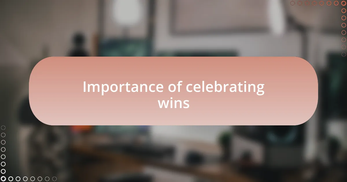 Importance of celebrating wins