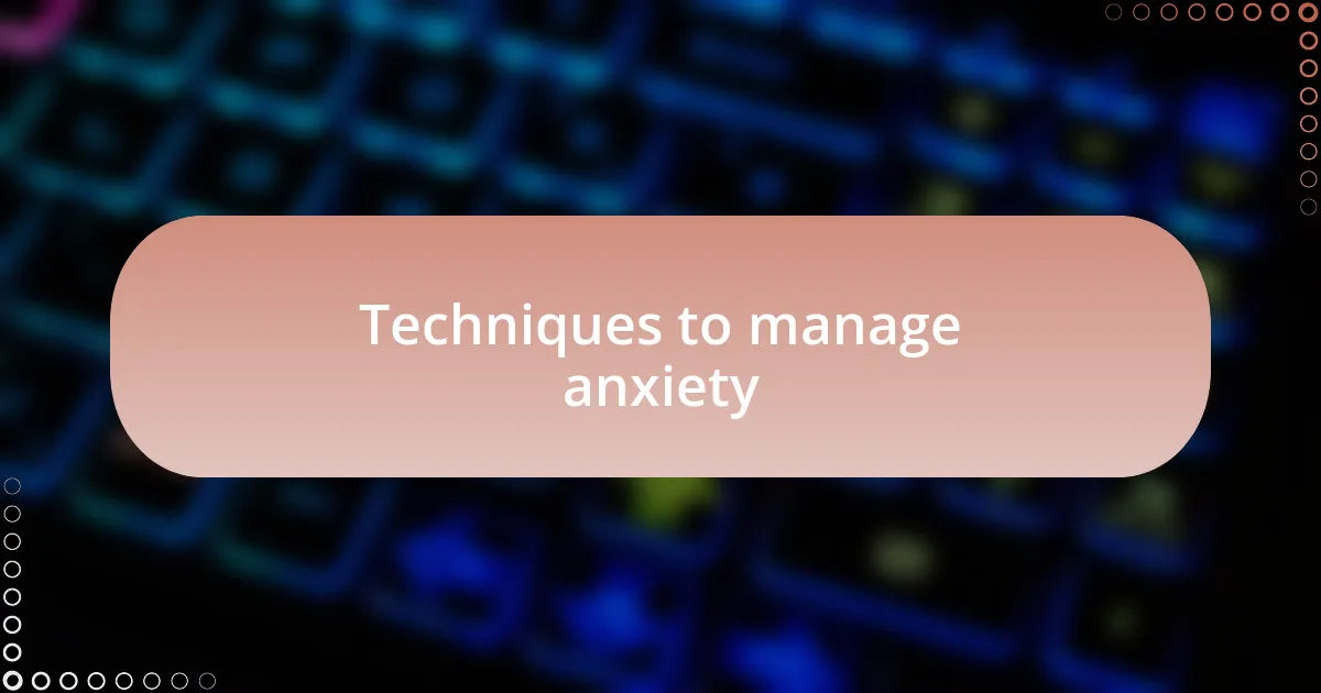 Techniques to manage anxiety