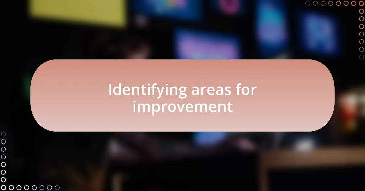 Identifying areas for improvement