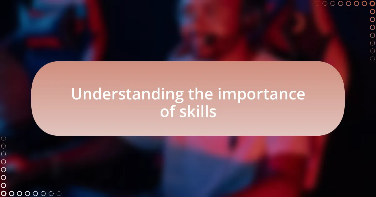 Understanding the importance of skills