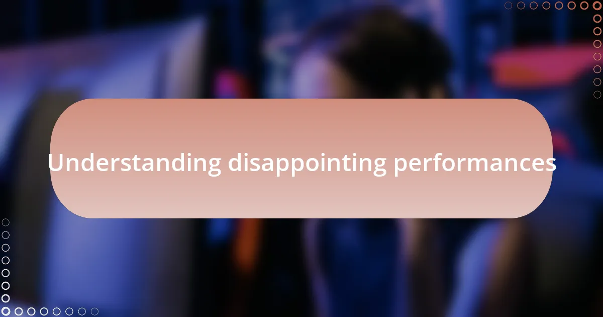 Understanding disappointing performances