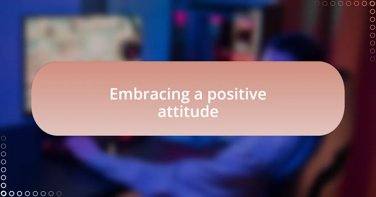 Embracing a positive attitude