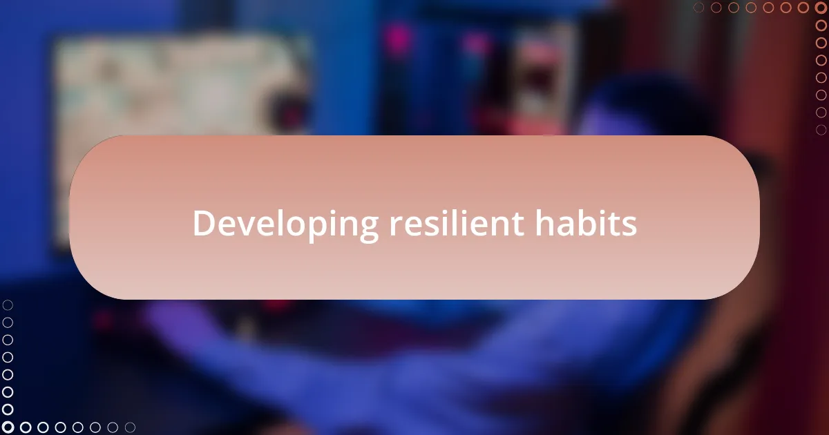 Developing resilient habits