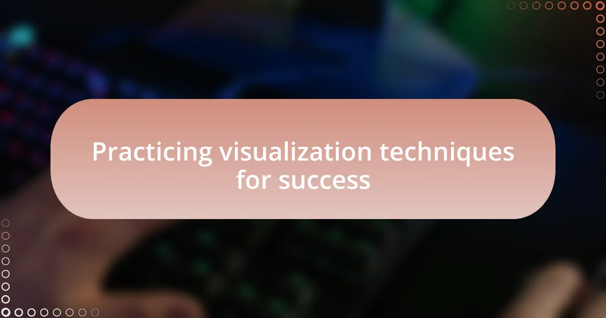 Practicing visualization techniques for success