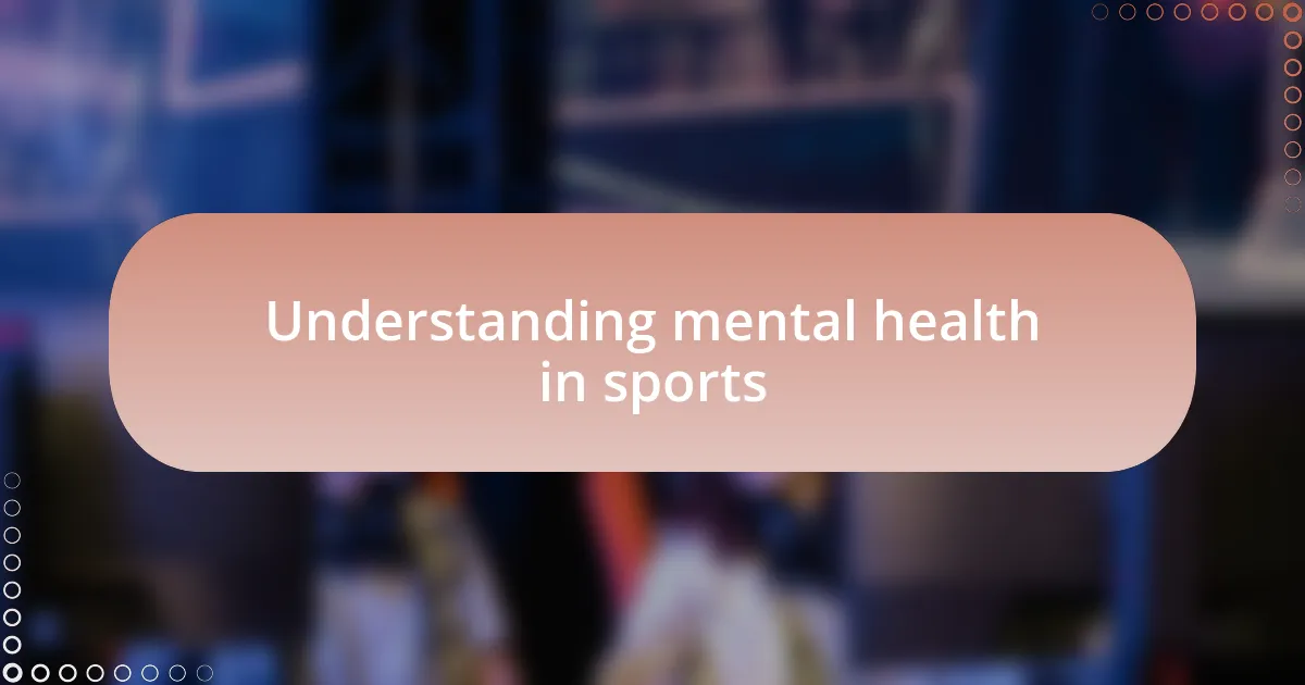 Understanding mental health in sports