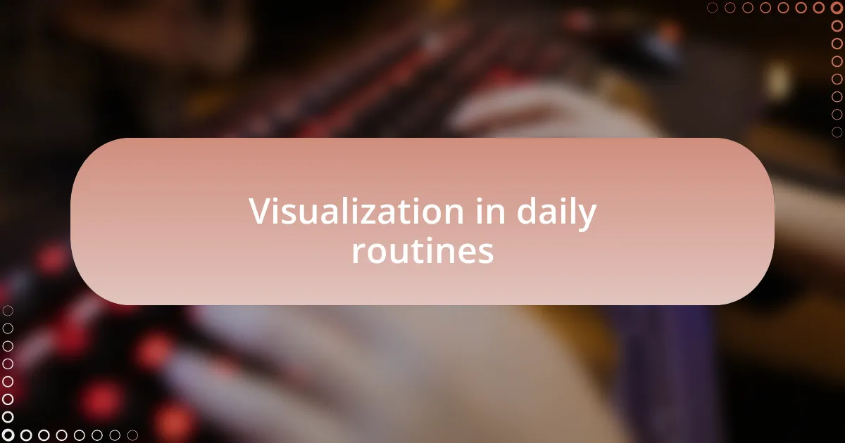 Visualization in daily routines