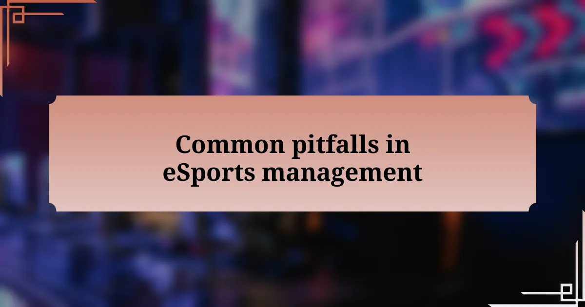 Common pitfalls in eSports management