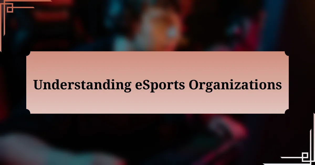 Understanding eSports Organizations