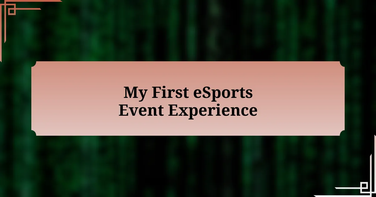 My First eSports Event Experience