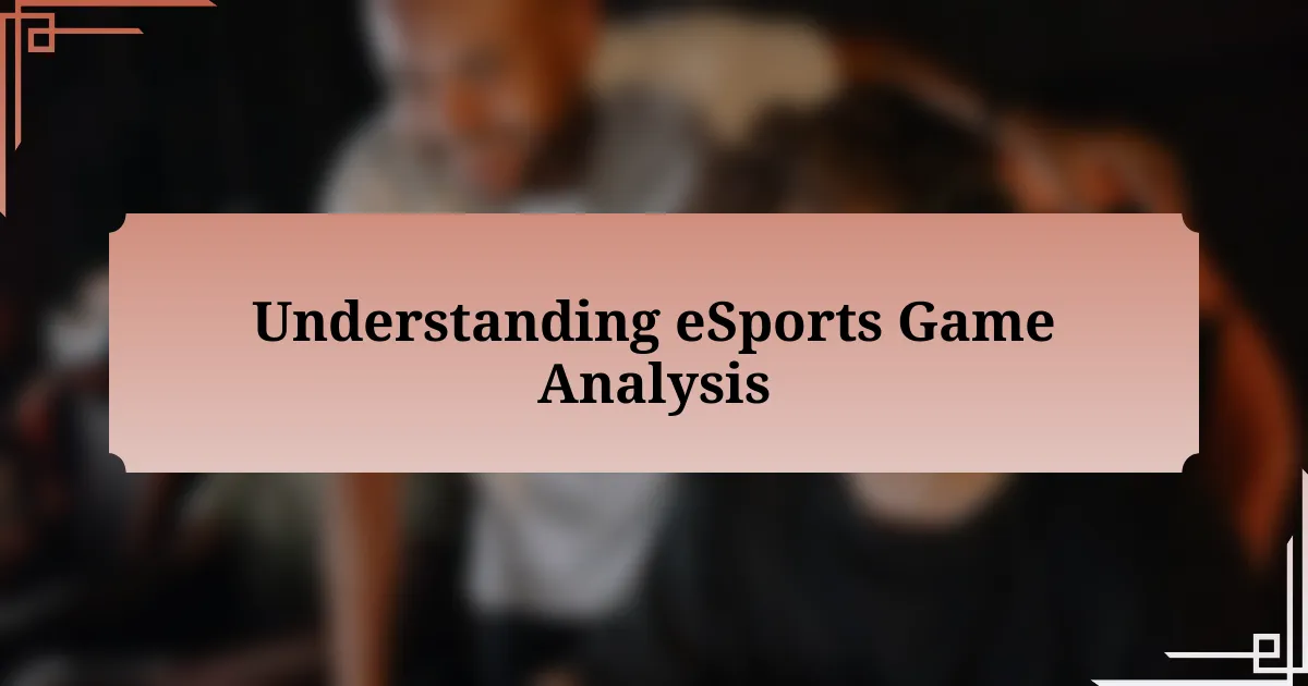 Understanding eSports Game Analysis