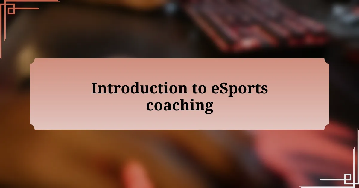 Introduction to eSports coaching