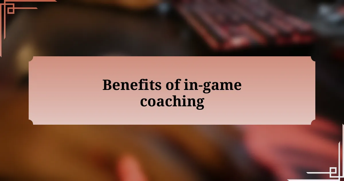 Benefits of in-game coaching