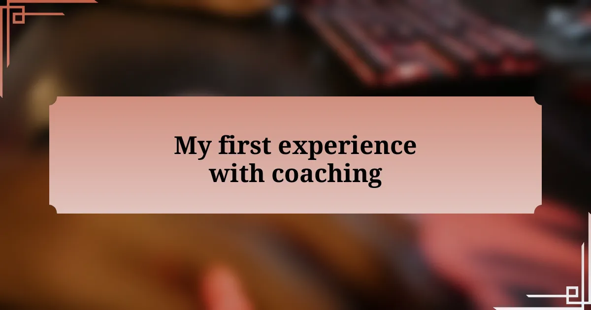 My first experience with coaching