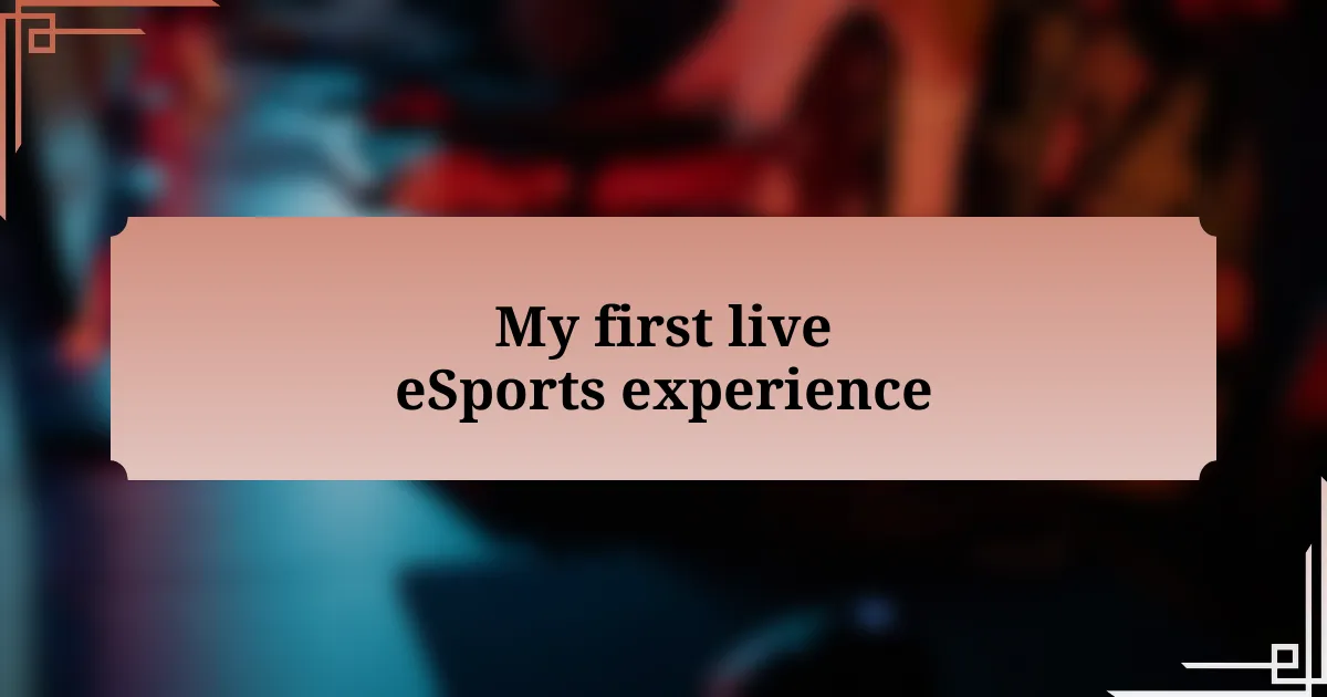 My first live eSports experience