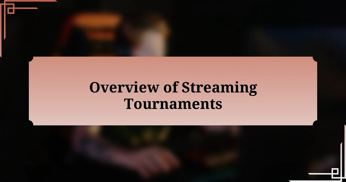 Overview of Streaming Tournaments