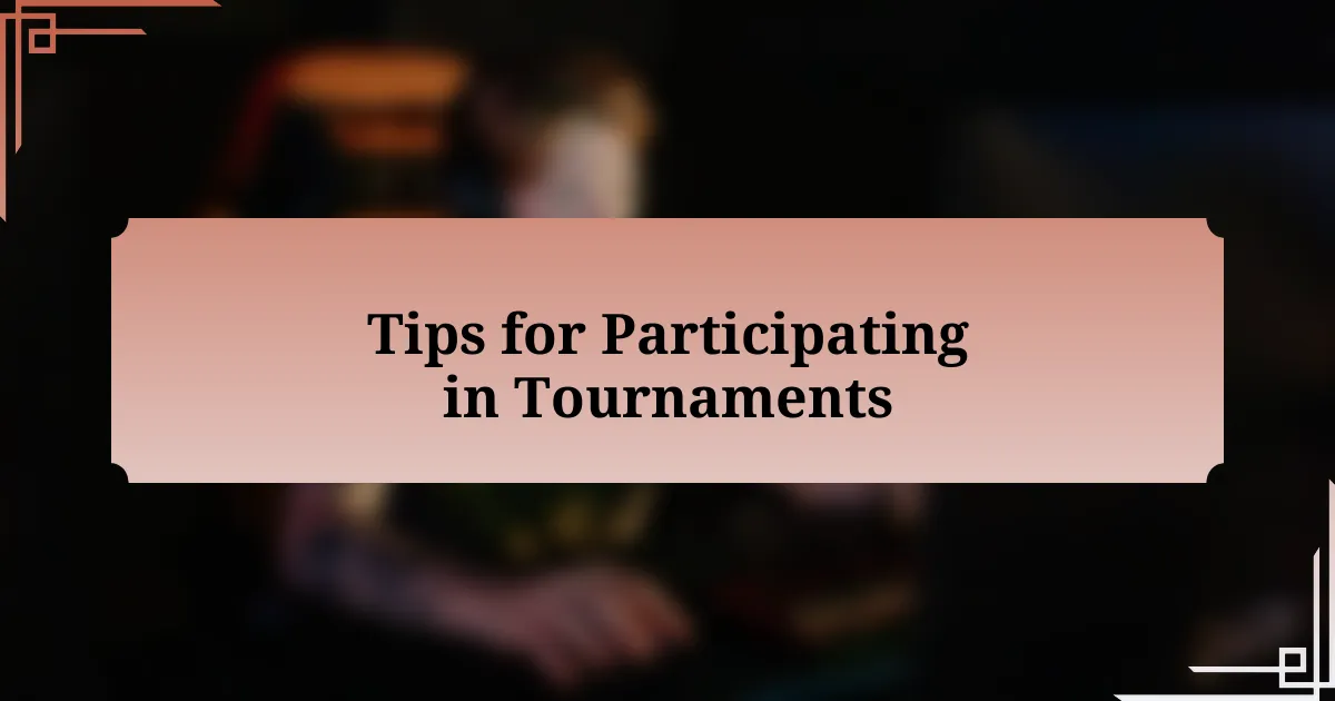 Tips for Participating in Tournaments