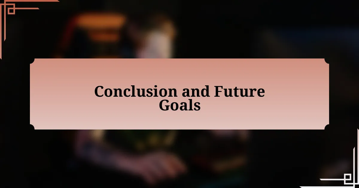 Conclusion and Future Goals