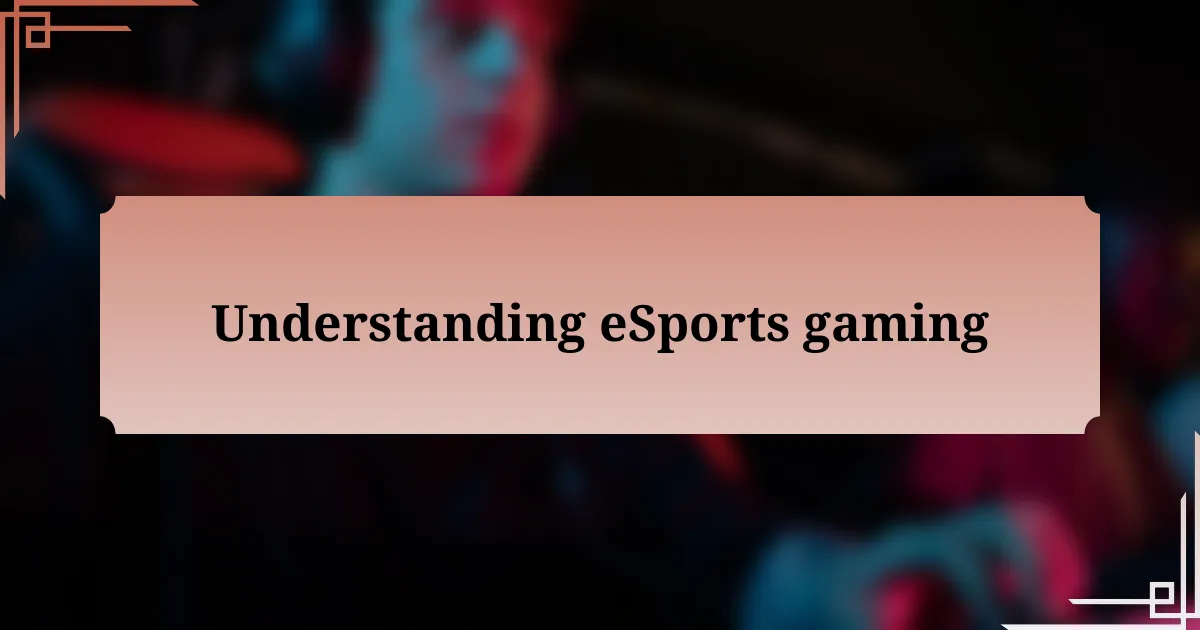 Understanding eSports gaming