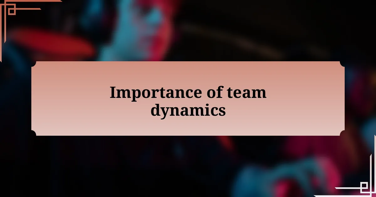 Importance of team dynamics