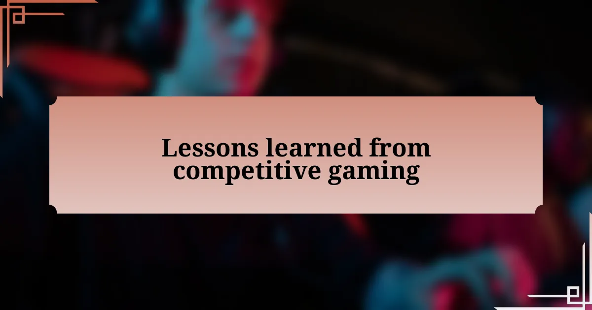 Lessons learned from competitive gaming