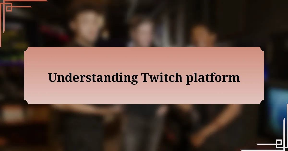 Understanding Twitch platform