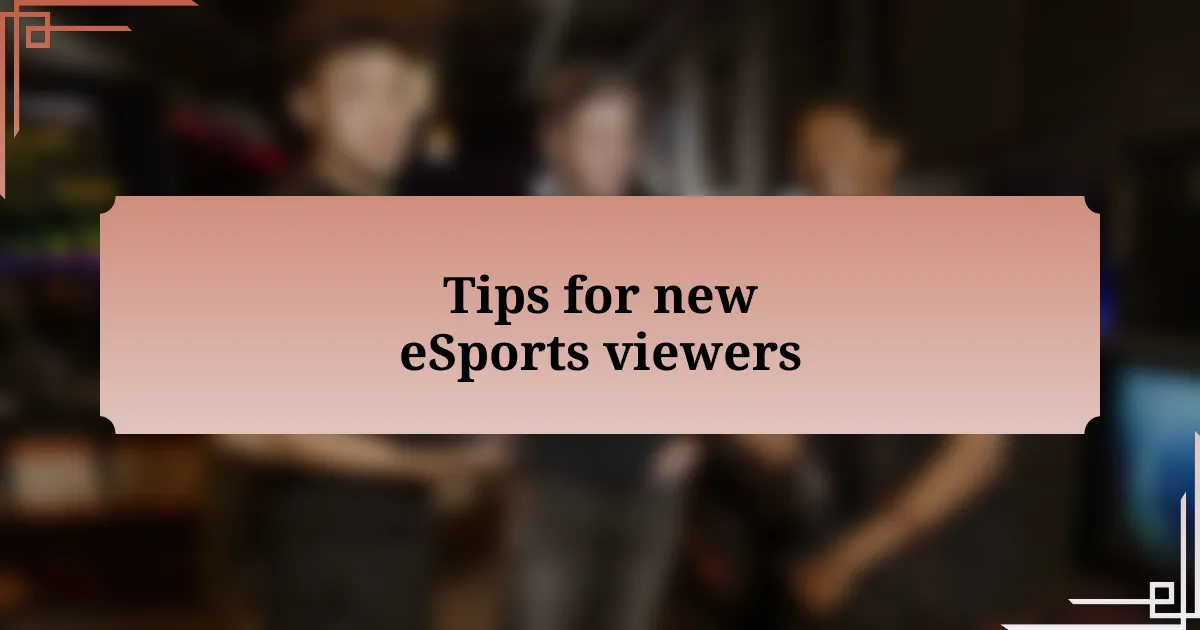 Tips for new eSports viewers