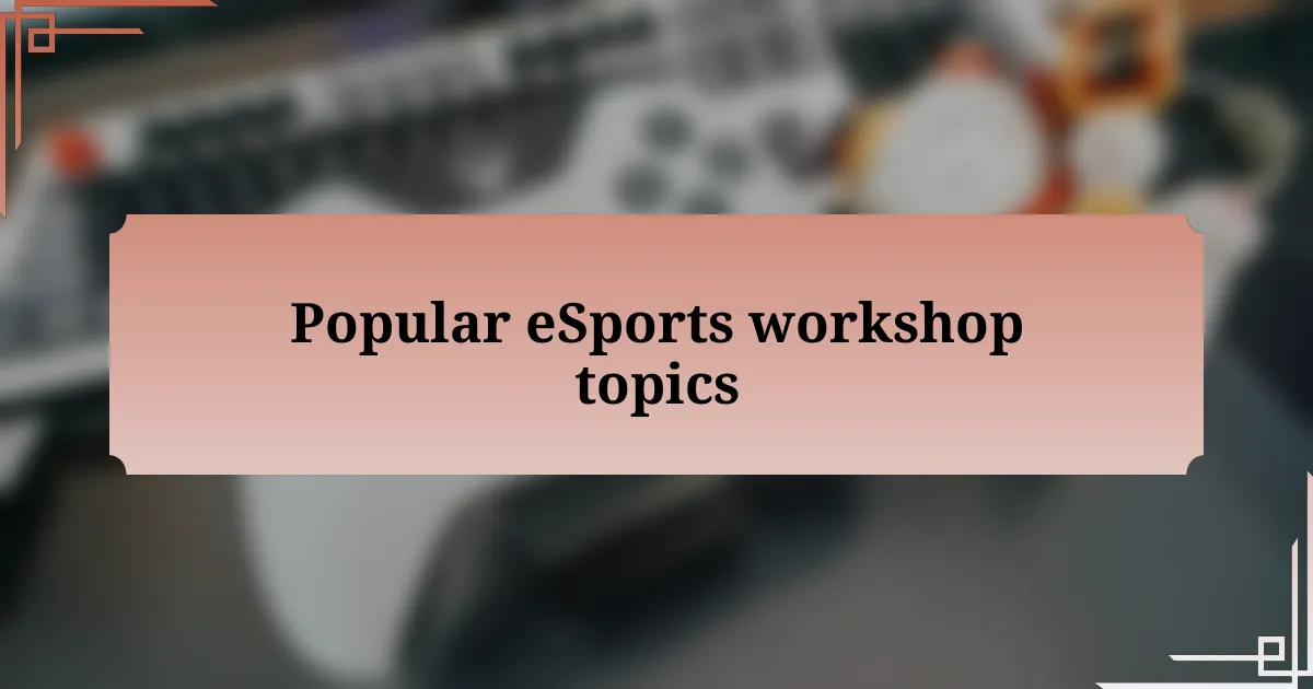 Popular eSports workshop topics