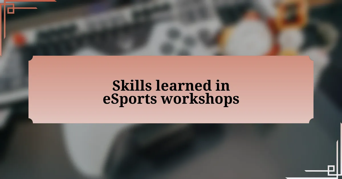 Skills learned in eSports workshops