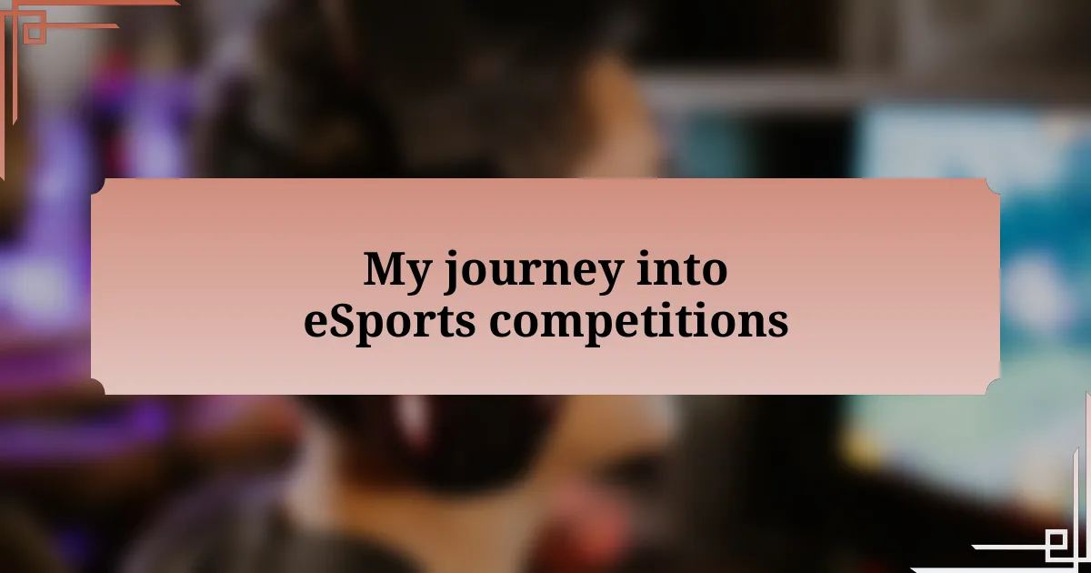 My journey into eSports competitions