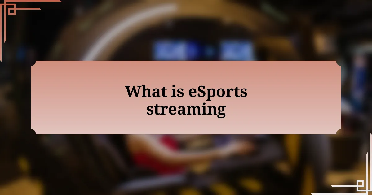 What is eSports streaming