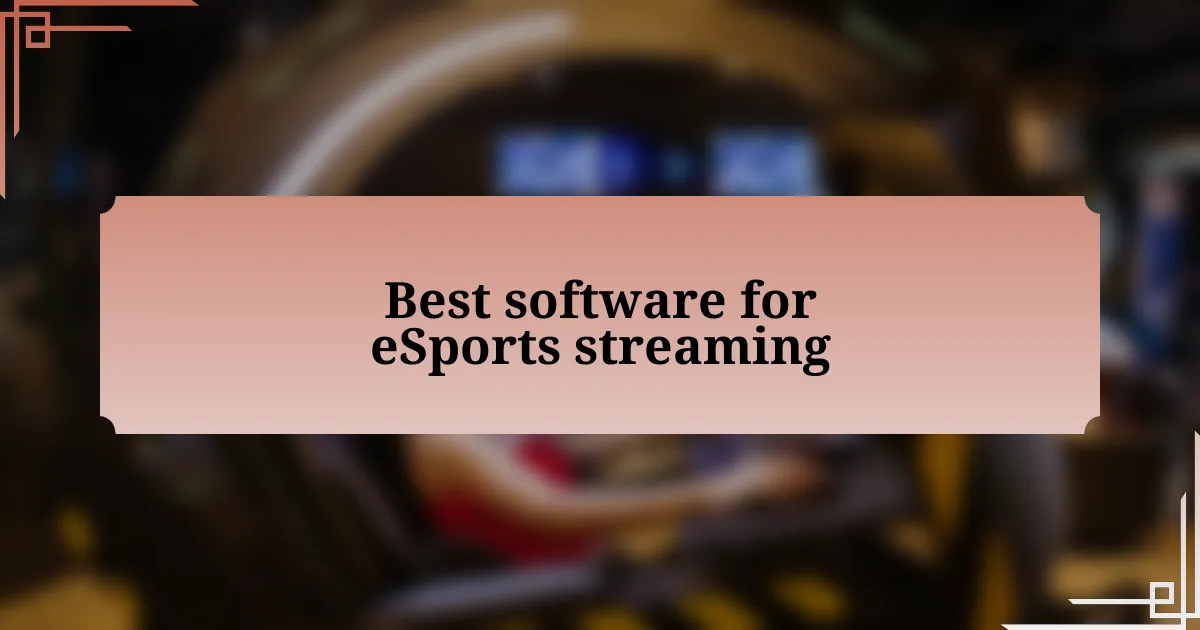 Best software for eSports streaming