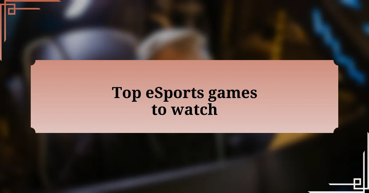 Top eSports games to watch