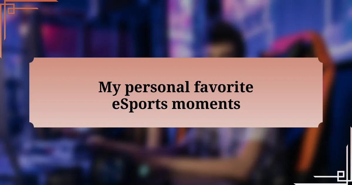 My personal favorite eSports moments