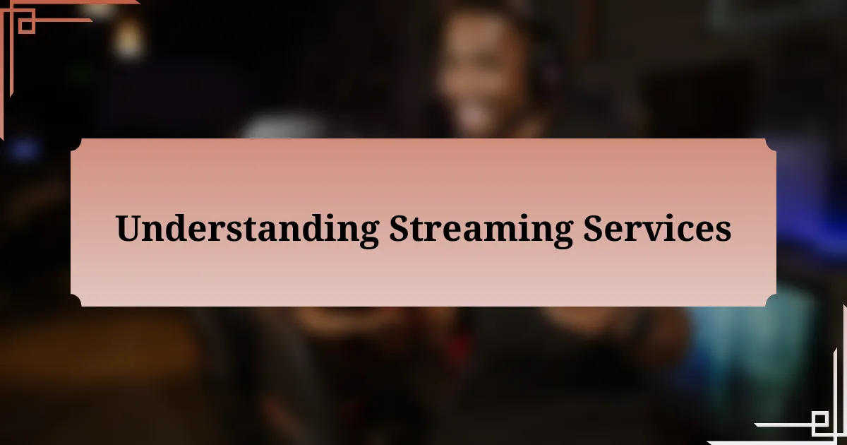 Understanding Streaming Services