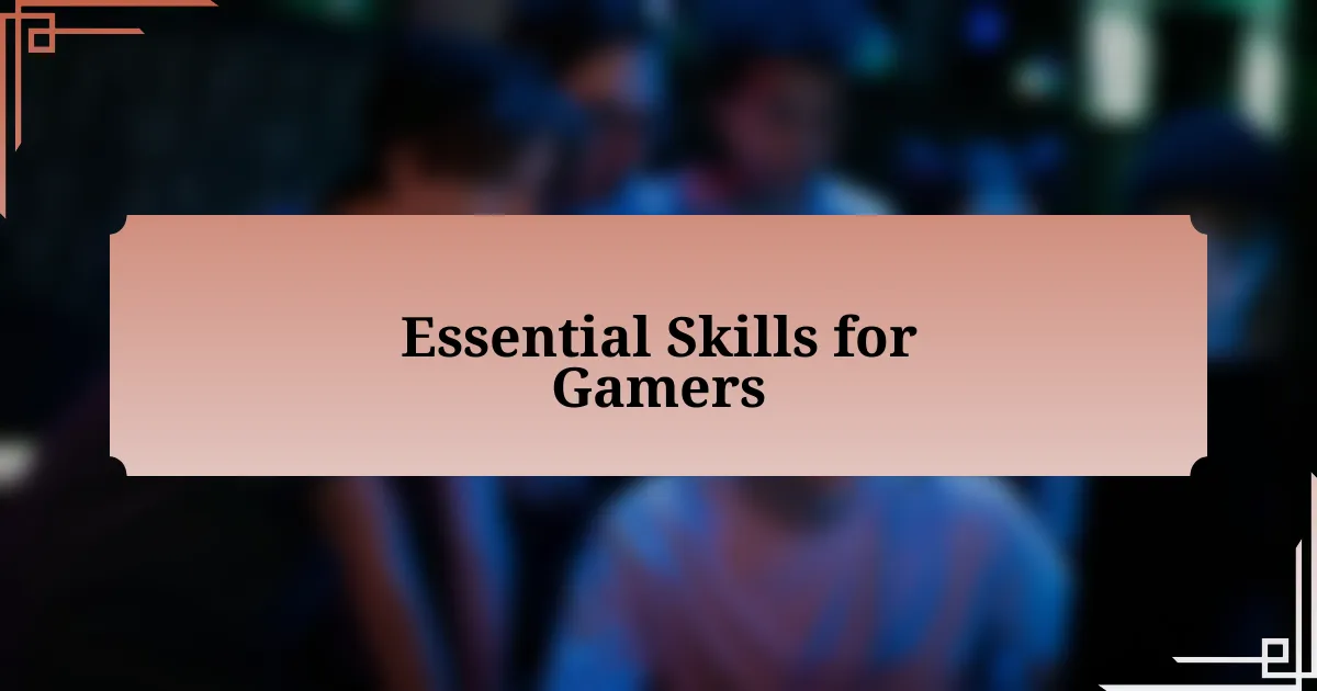 Essential Skills for Gamers