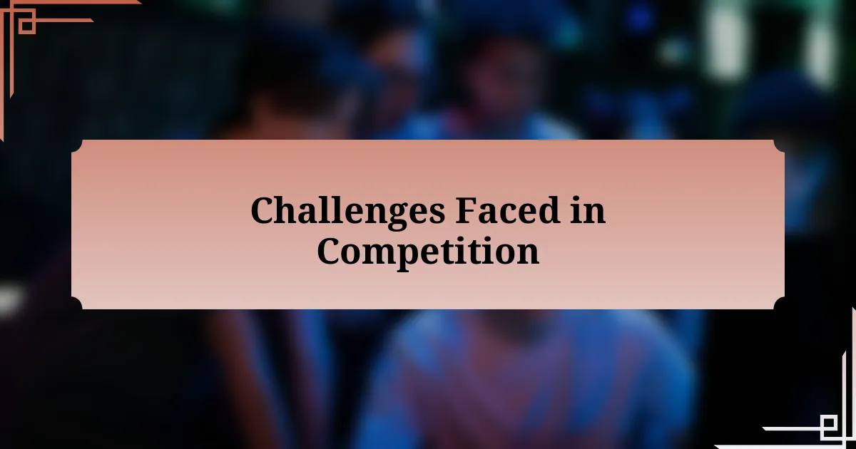 Challenges Faced in Competition