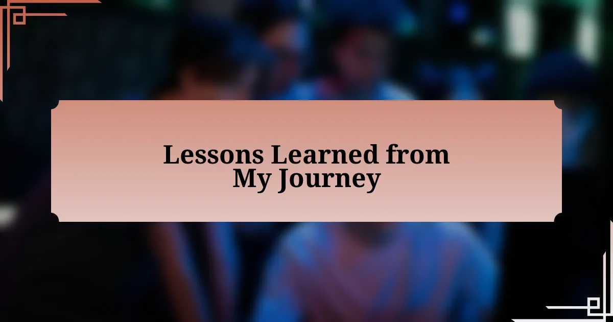 Lessons Learned from My Journey