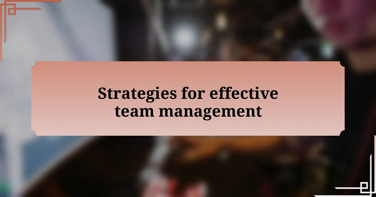 Strategies for effective team management