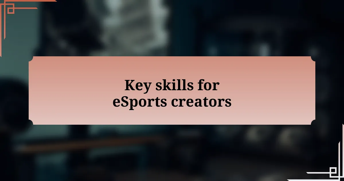 Key skills for eSports creators