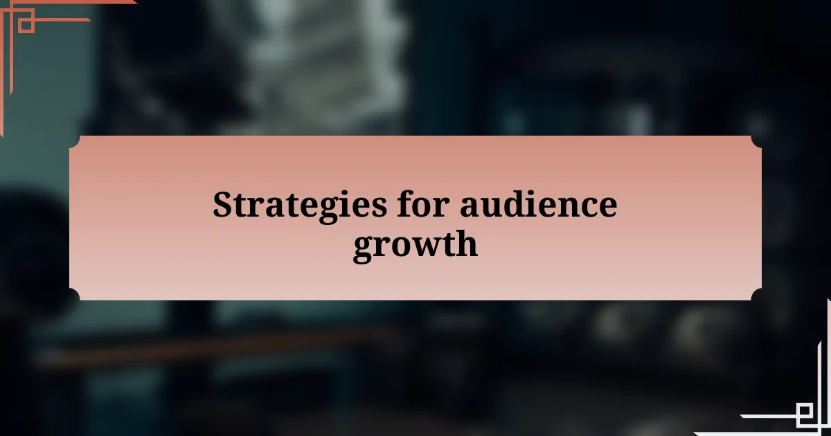 Strategies for audience growth