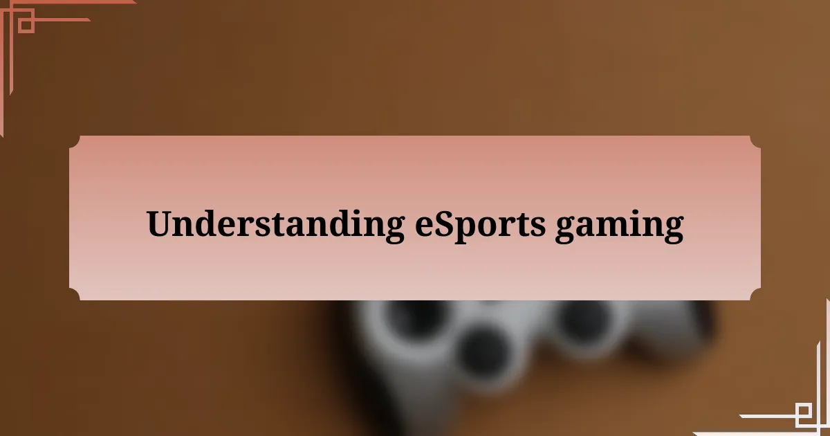 Understanding eSports gaming