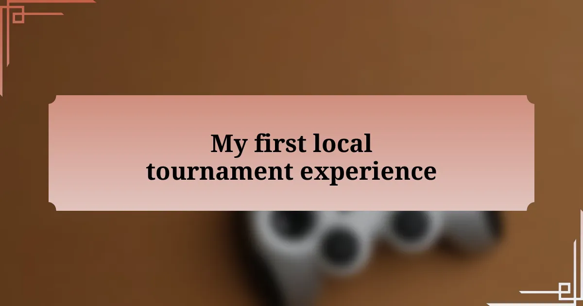 My first local tournament experience